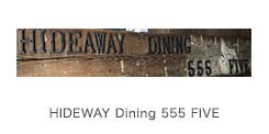 HIDEWAY Dining 555 FIVE